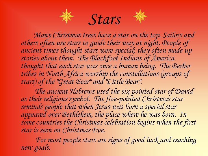  Stars Many Christmas trees have a star on the top. Sailors and others