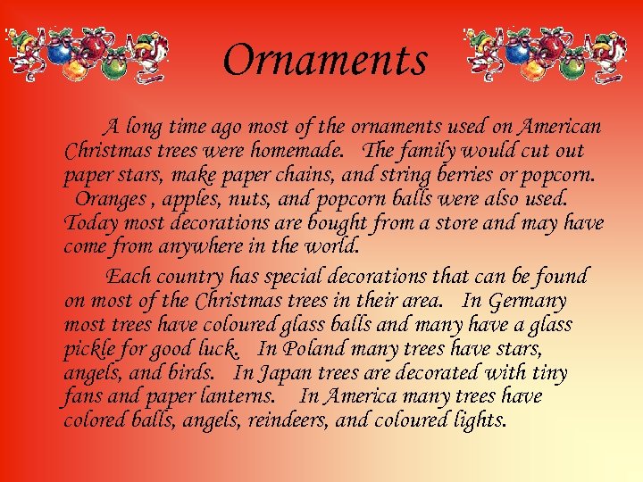 Ornaments A long time ago most of the ornaments used on American Christmas trees