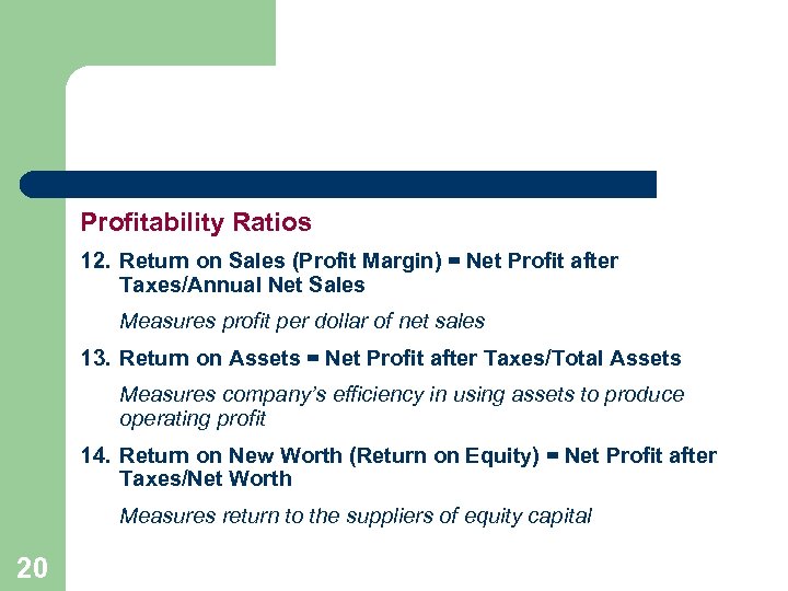 Profitability Ratios 12. Return on Sales (Profit Margin) = Net Profit after Taxes/Annual Net