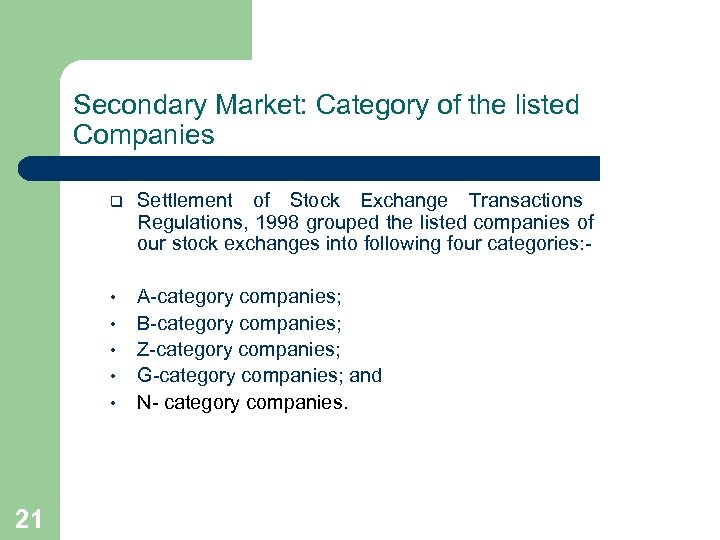 Secondary Market: Category of the listed Companies q Settlement of Stock Exchange Transactions Regulations,