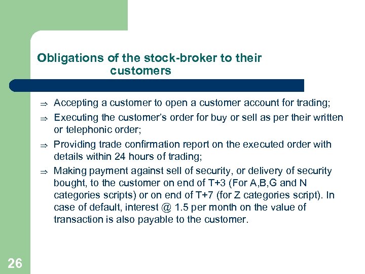 Obligations of the stock-broker to their customers Þ Þ 26 Accepting a customer to