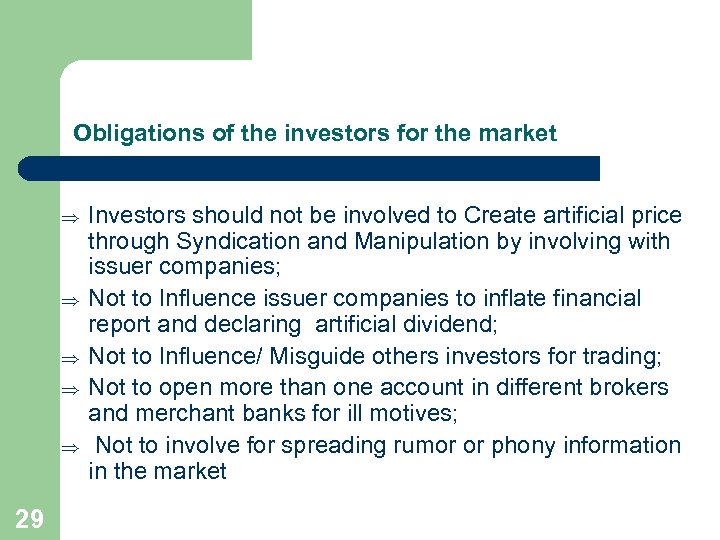 Obligations of the investors for the market Þ Þ Þ 29 Investors should not