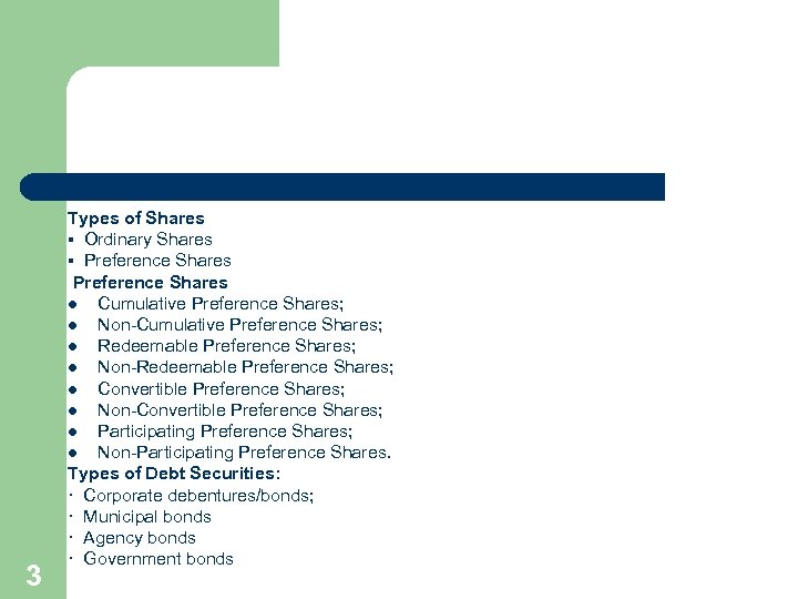 3 Types of Shares ▪ Ordinary Shares ▪ Preference Shares l Cumulative Preference Shares;