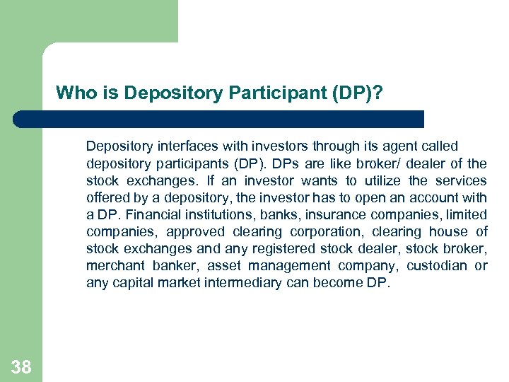 Who is Depository Participant (DP)? Depository interfaces with investors through its agent called depository