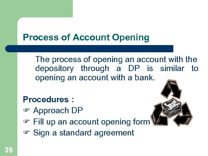 Process of Account Opening The process of opening an account with the depository through