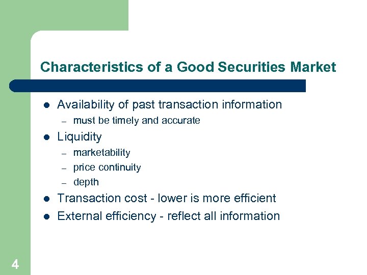 Characteristics of a Good Securities Market l Availability of past transaction information – l