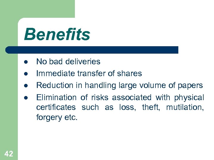 Benefits l l 42 No bad deliveries Immediate transfer of shares Reduction in handling