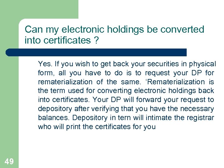 Can my electronic holdings be converted into certificates ? Yes. If you wish to