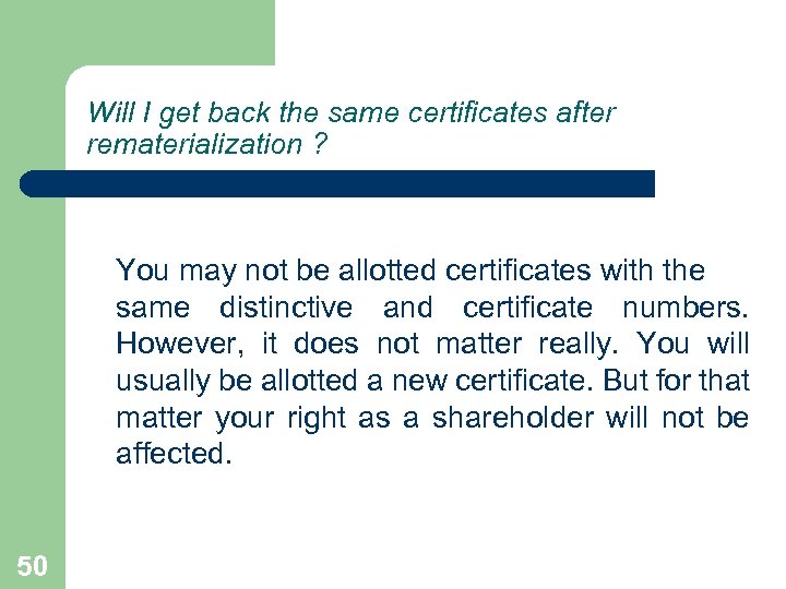 Will I get back the same certificates after rematerialization ? You may not be