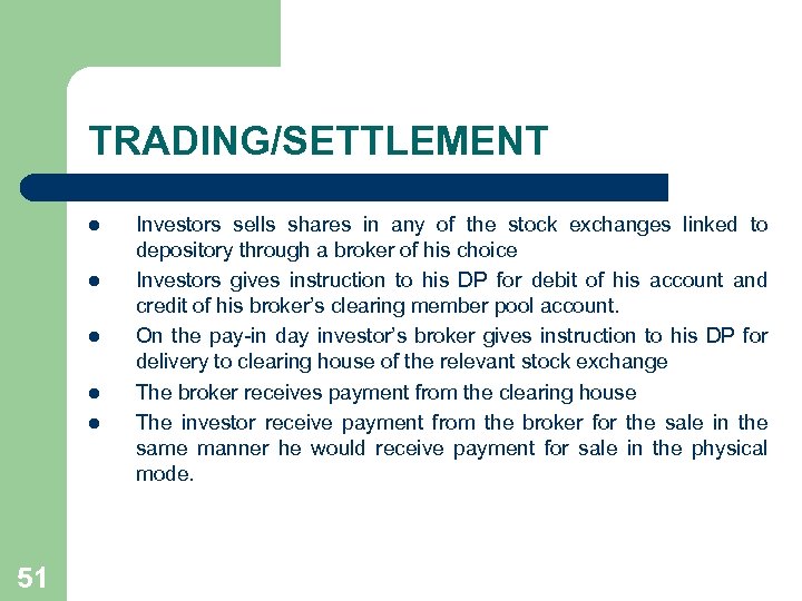 TRADING/SETTLEMENT l l l 51 Investors sells shares in any of the stock exchanges