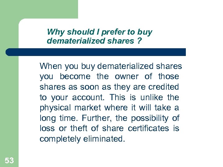 Why should I prefer to buy dematerialized shares ? When you buy dematerialized shares