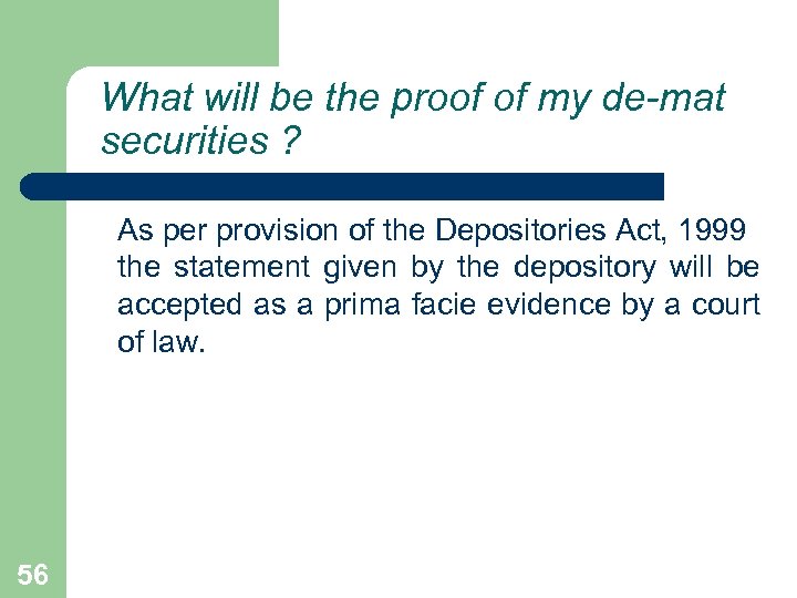 What will be the proof of my de-mat securities ? As per provision of