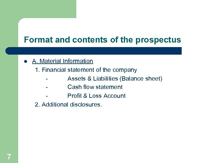 Format and contents of the prospectus l 7 A. Material Information 1. Financial statement