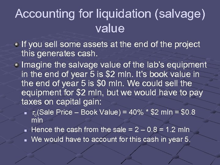 Accounting for liquidation (salvage) value If you sell some assets at the end of