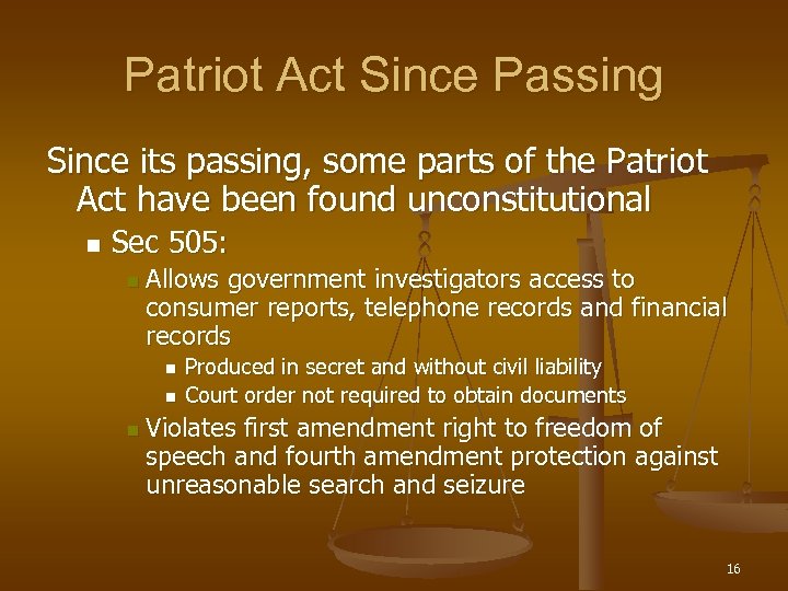Patriot Act Since Passing Since its passing, some parts of the Patriot Act have