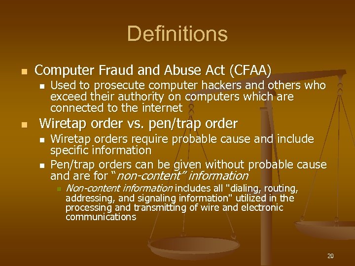 Definitions n Computer Fraud and Abuse Act (CFAA) n n Used to prosecute computer