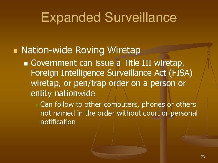Expanded Surveillance n Nation-wide Roving Wiretap n Government can issue a Title III wiretap,