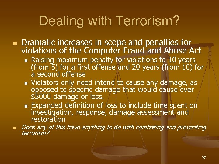 Dealing with Terrorism? n Dramatic increases in scope and penalties for violations of the