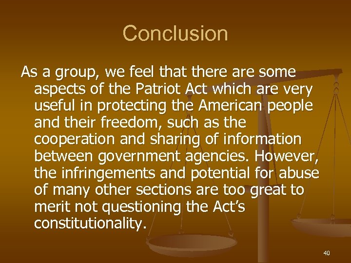 Conclusion As a group, we feel that there are some aspects of the Patriot