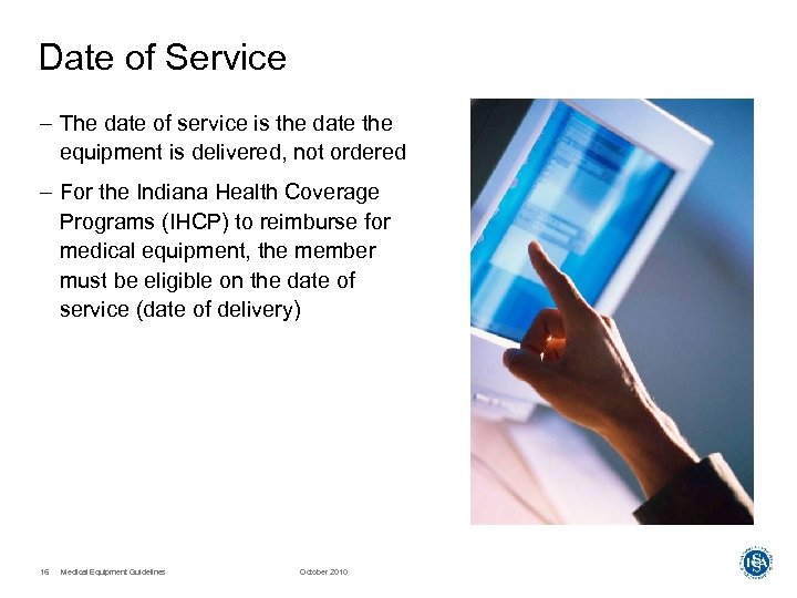 Date of Service – The date of service is the date the equipment is