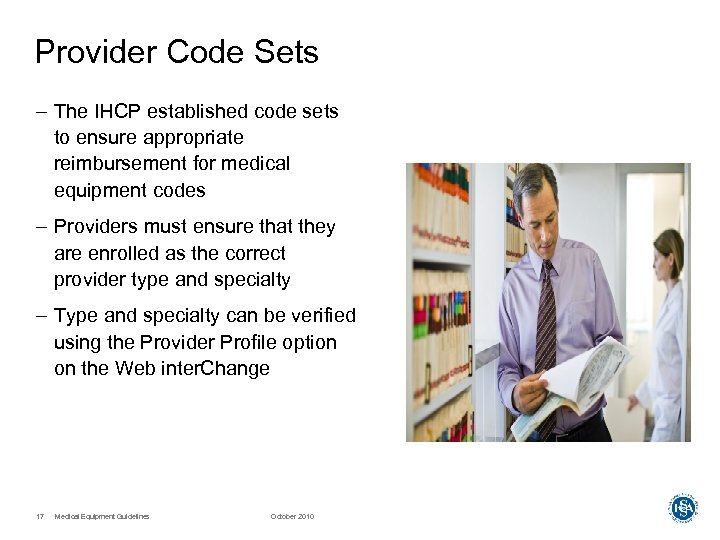 Provider Code Sets – The IHCP established code sets to ensure appropriate reimbursement for