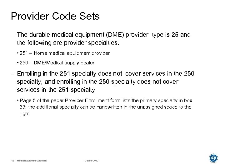 Provider Code Sets – The durable medical equipment (DME) provider type is 25 and
