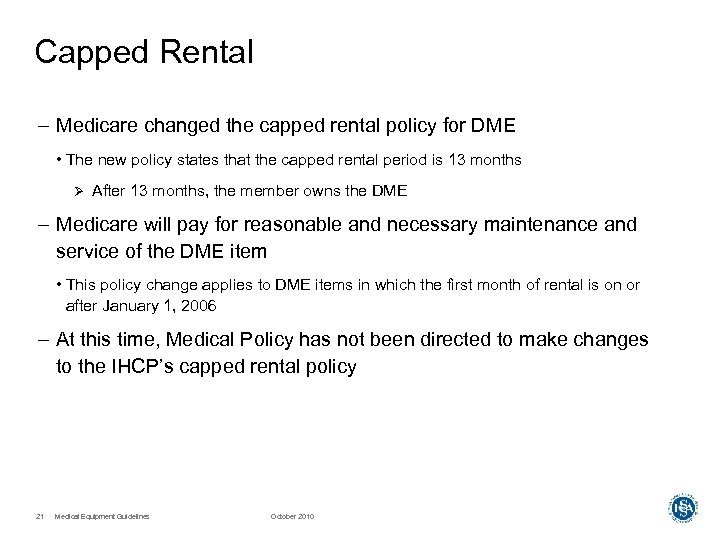 Capped Rental – Medicare changed the capped rental policy for DME • The new