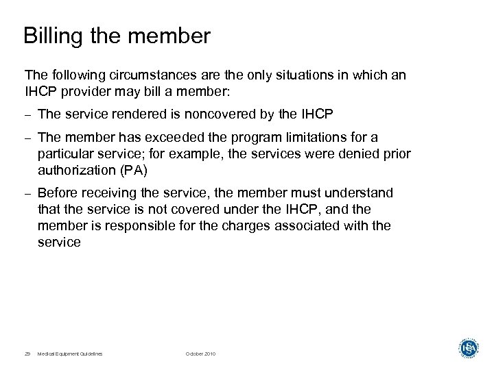 Billing the member The following circumstances are the only situations in which an IHCP