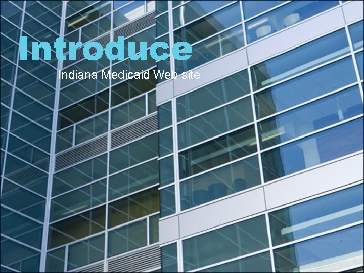 Introduce Indiana Medicaid Web site 