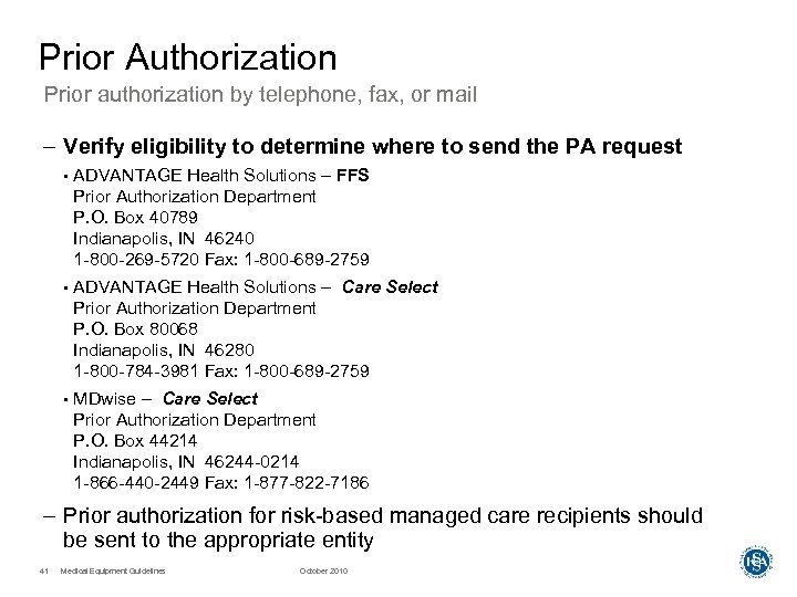 Prior Authorization Prior authorization by telephone, fax, or mail – Verify eligibility to determine