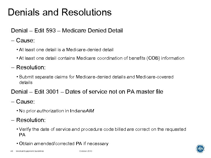 Denials and Resolutions Denial – Edit 593 – Medicare Denied Detail – Cause: •