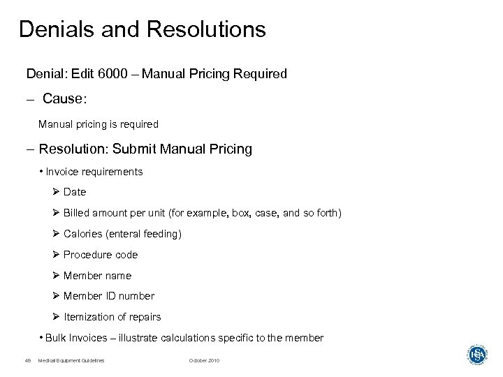 Denials and Resolutions Denial: Edit 6000 – Manual Pricing Required – Cause: Manual pricing