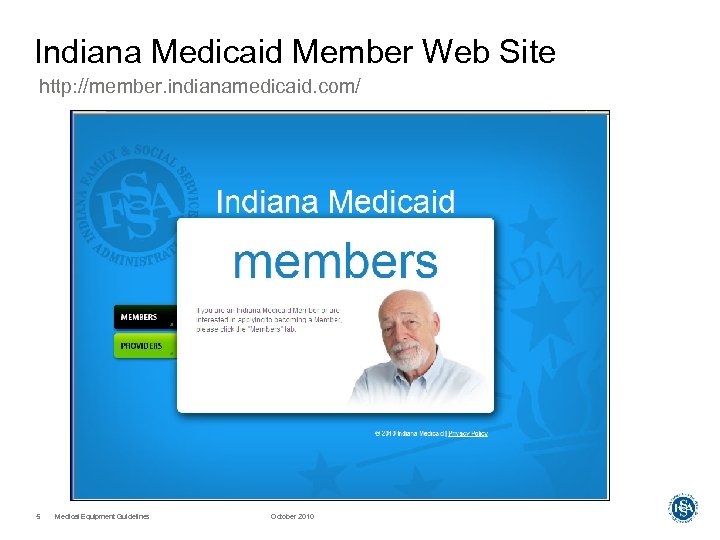 Indiana Medicaid Member Web Site http: //member. indianamedicaid. com/ 5 Medical Equipment Guidelines October
