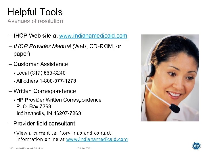 Helpful Tools Avenues of resolution – IHCP Web site at www. indianamedicaid. com –