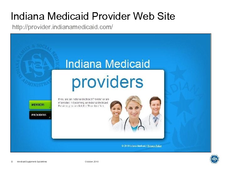 Indiana Medicaid Provider Web Site http: //provider. indianamedicaid. com/ 8 Medical Equipment Guidelines October