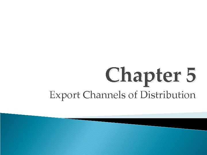 Chapter 5 Export Channels of Distribution 