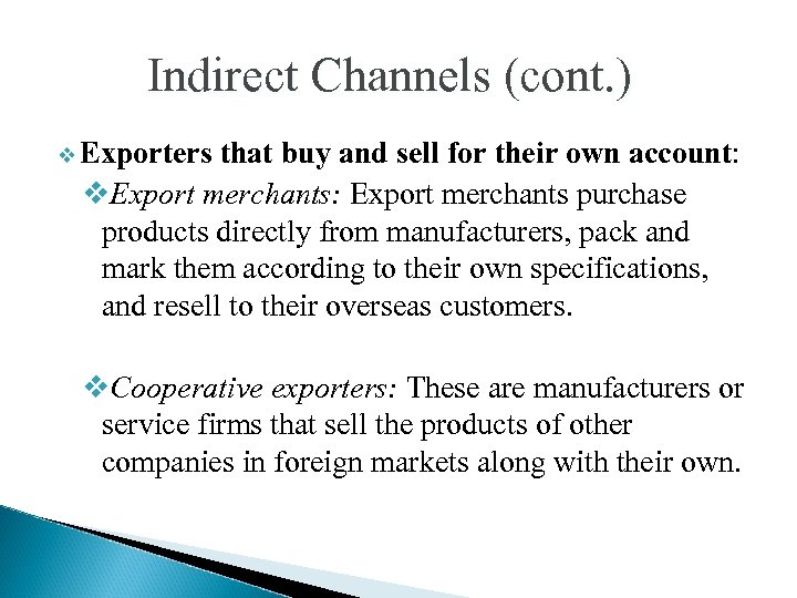 Indirect Channels (cont. ) v Exporters that buy and sell for their own account: