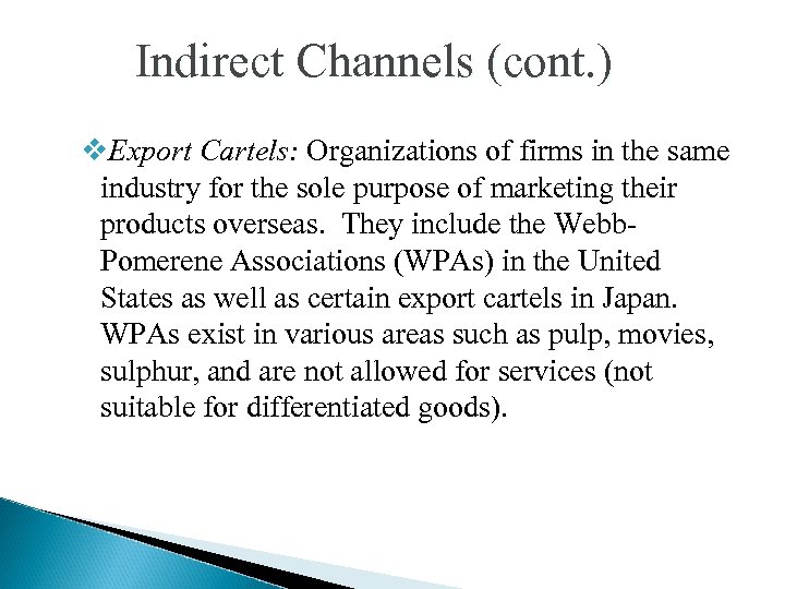 Indirect Channels (cont. ) v. Export Cartels: Organizations of firms in the same industry