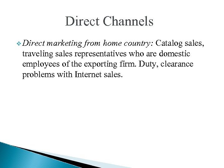 Direct Channels v Direct marketing from home country: Catalog sales, traveling sales representatives who