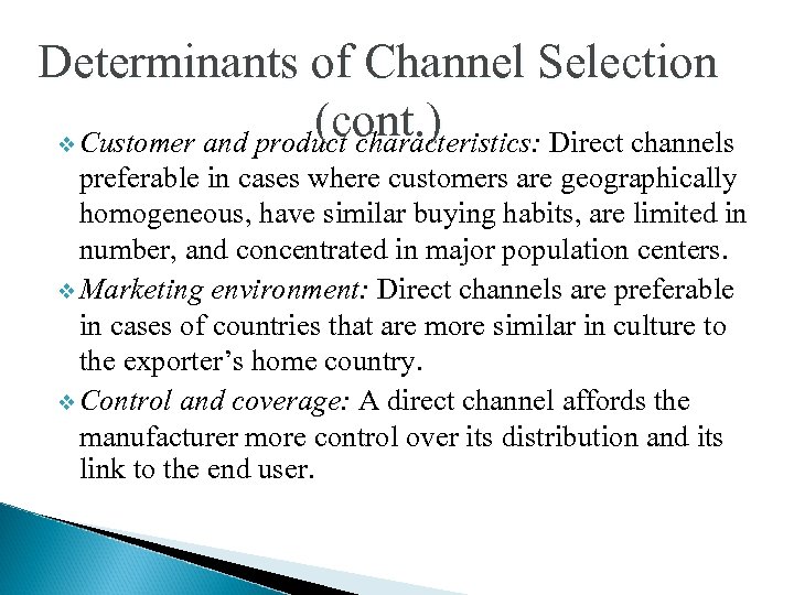 Determinants of Channel Selection (cont. ) v Customer and product characteristics: Direct channels preferable