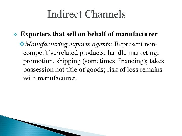 Indirect Channels v Exporters that sell on behalf of manufacturer v. Manufacturing exports agents: