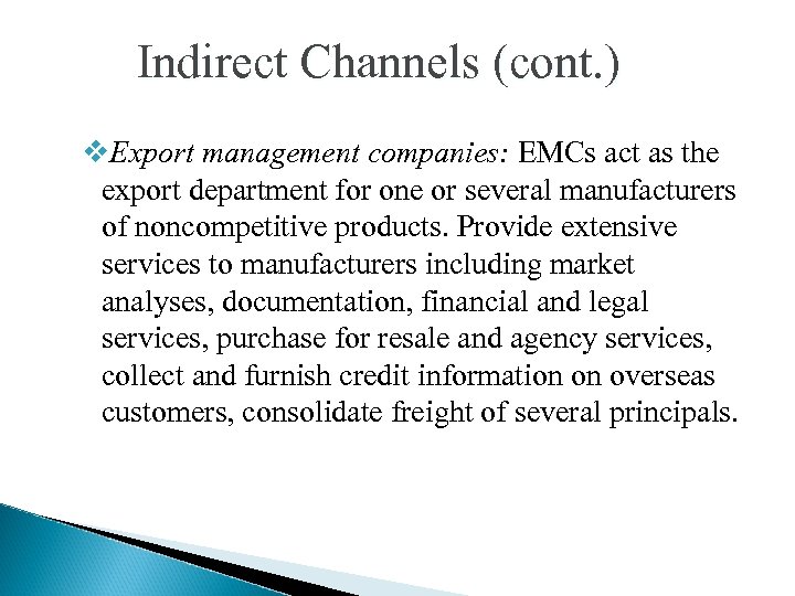 Indirect Channels (cont. ) v. Export management companies: EMCs act as the export department