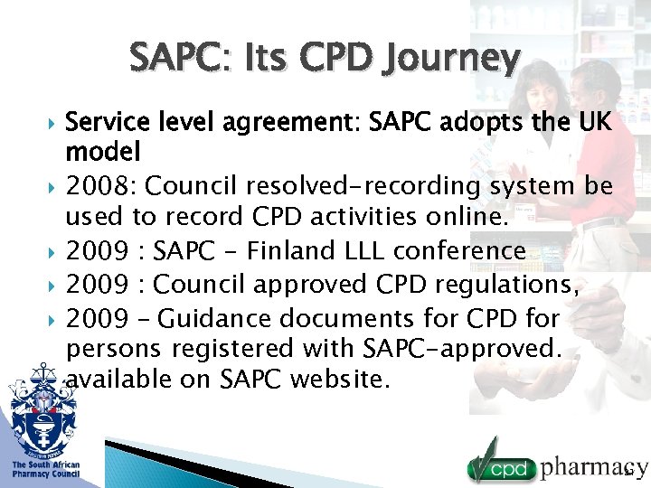 SAPC: Its CPD Journey Service level agreement: SAPC adopts the UK model 2008: Council
