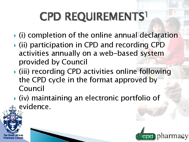 CPD REQUIREMENTS 1 (i) completion of the online annual declaration (ii) participation in CPD