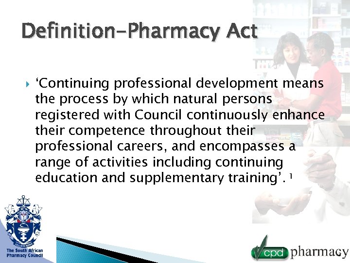 Definition-Pharmacy Act ‘Continuing professional development means the process by which natural persons registered with