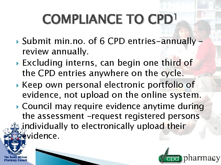 COMPLIANCE TO CPD 1 Submit min. no. of 6 CPD entries-annually – review annually.