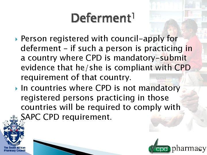 Deferment 1 Person registered with council-apply for deferment – if such a person is