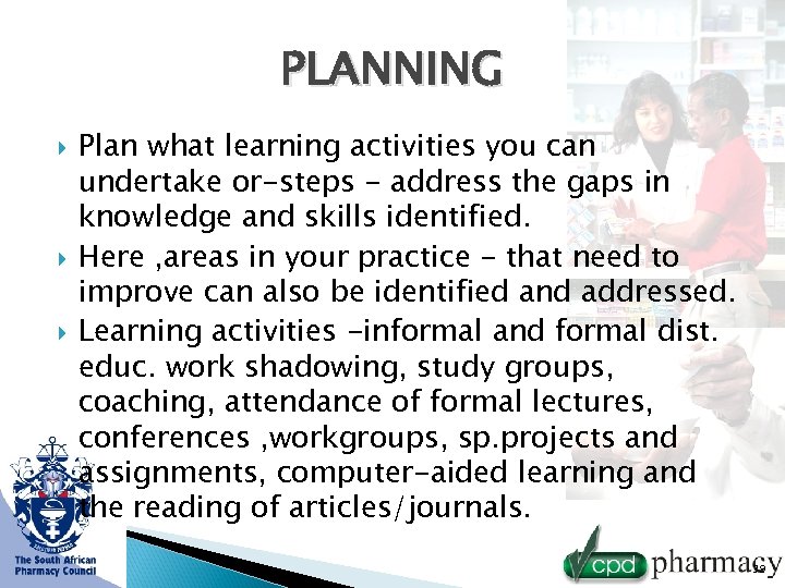 PLANNING Plan what learning activities you can undertake or-steps - address the gaps in