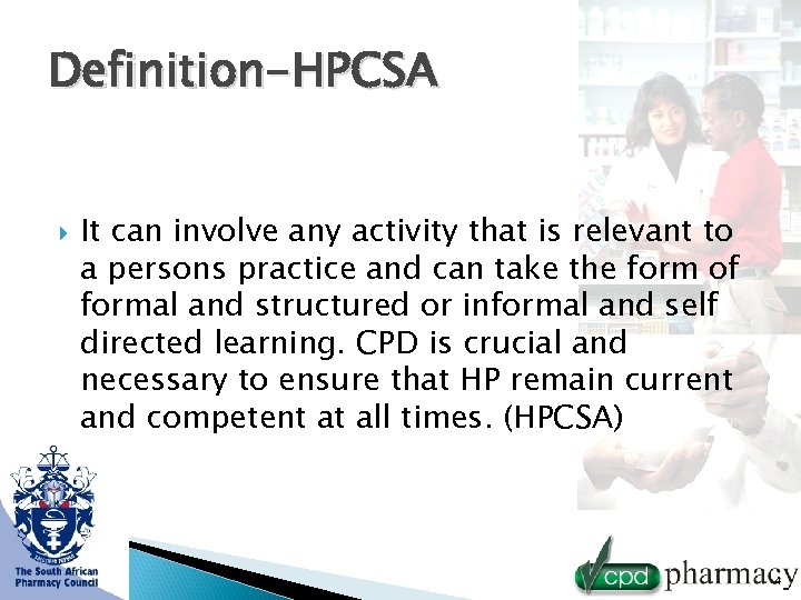 Definition-HPCSA It can involve any activity that is relevant to a persons practice and
