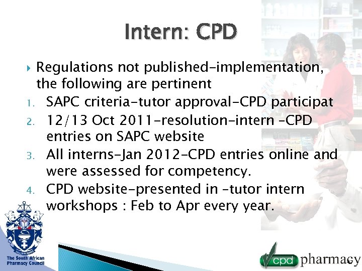 Intern: CPD Regulations not published-implementation, the following are pertinent 1. SAPC criteria-tutor approval-CPD participat